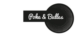 Poke & bulles